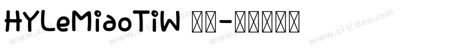 HYLeMiaoTiW 正文字体转换